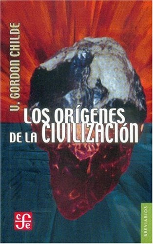 Los orígenes de la civilización | Vere Gordon Childe
