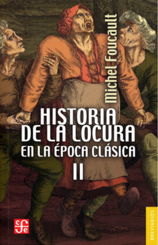 HISTORIA DE LA LOCURA EN LA EPOCA CLASICA T.II.. | Michel Foucault