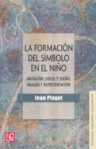 LA FORMACION DEL SIMBOLO EN EL NIÑO.. | Jean Piaget