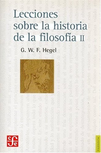 Lecciones sobre la Historia de la Filosofía II | G. W. Friedrich Hegel