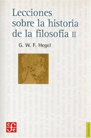 Lecciones sobre la Historia de la Filosofía II | G. W. Friedrich Hegel