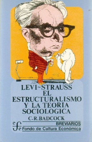 EL ESTRUCTURALISMO Y LA TEORIA SOCILOGICA.. | C. R. Badcock