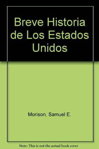 BREVE HISTORIA DE LOS ESTADOS UNIDOS | SAMUEL ELIOT MORISON