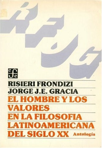 EL HOMBRE Y LOS VALORES EN LA FILOSOFÍA LATINOAMERICANA.. | Risieri Frondizi