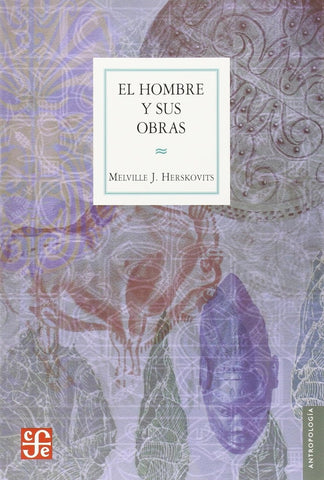 Hombre y sus Obras, El | Herskovits Melville J.