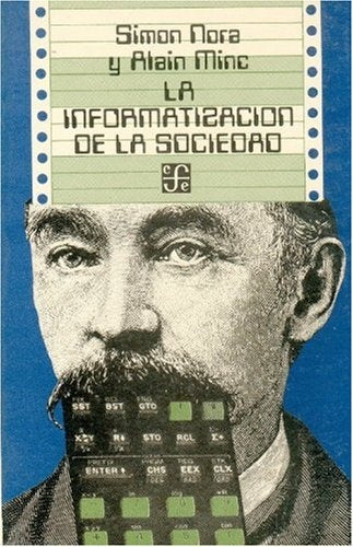 LA INFORMATIZACION DE LA SOCIEDAD.. | SIMON NORA