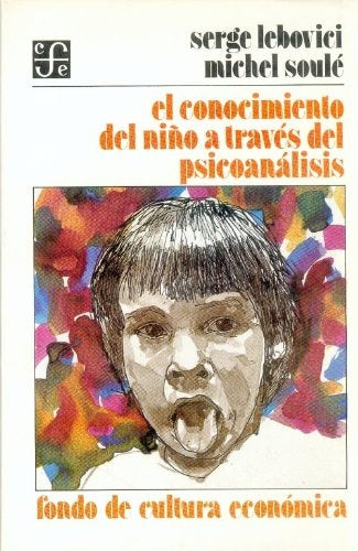 EL CONOCIMIENTO DEL NIÑO A TRAVÉS DEL PSICOANÁLISIS.. | Serge Lebovici