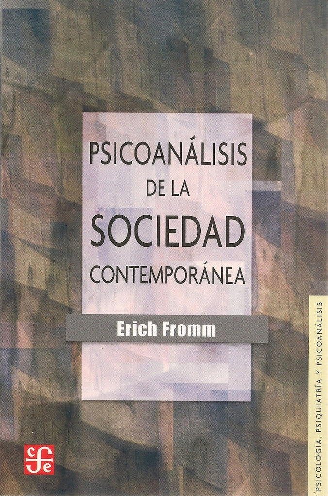 PSICOANALISIS DE LA SOCIEDAD CONTEMPORANEA.. | Erich Fromm