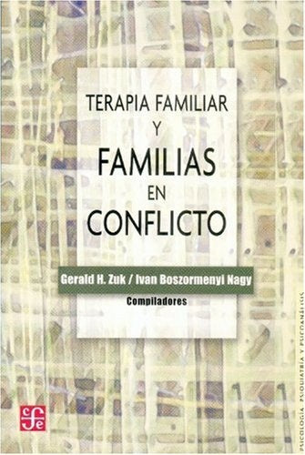 TERAPIA FAMILIAR Y FAMILIAS EN CONFLICTO.. | Zuk, Boszormenyi-Nagy