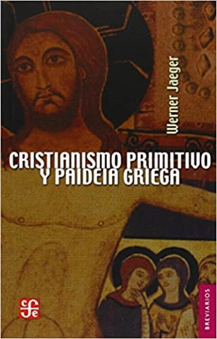 CRISTIANISMO PRIMITIVO Y PAIDEIA GRIEGA.. | JaegerWerner Wilhelm