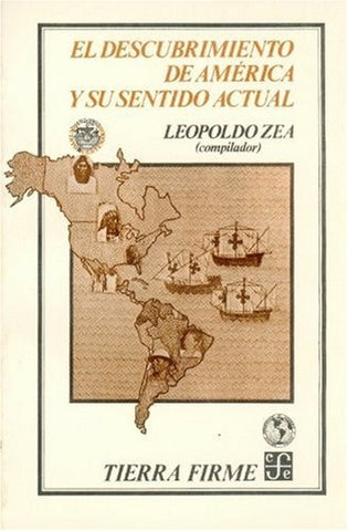 EL DESCUBRIMIENTO DE AMERICA Y SU SENTIDO ACTUAL | Leopoldo Zea