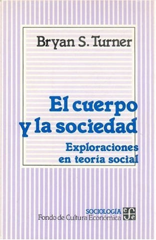 EL CUERPO Y LA SOCIEDAD.. | Bryan S. Turner