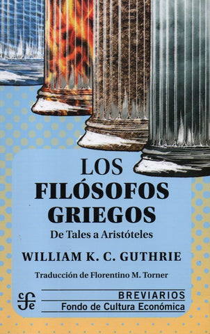 LOS FILOSOFOS GRIEGOS.. | W.K.C. GUTHRIE