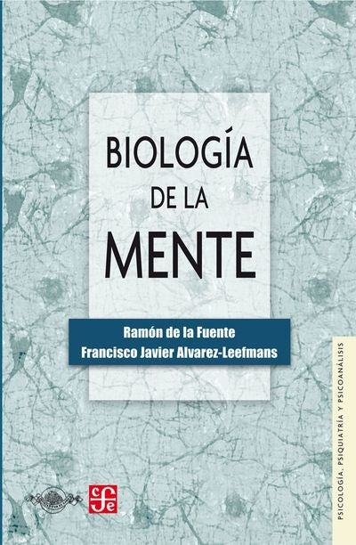 BIOLOGIA DE LA MENTE | Ramòn De la Fuente