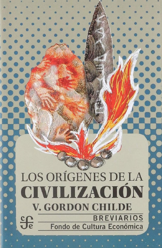 Los origenes de la civilizacion (Historia) (Spanish Edition) | Childe, Gordon