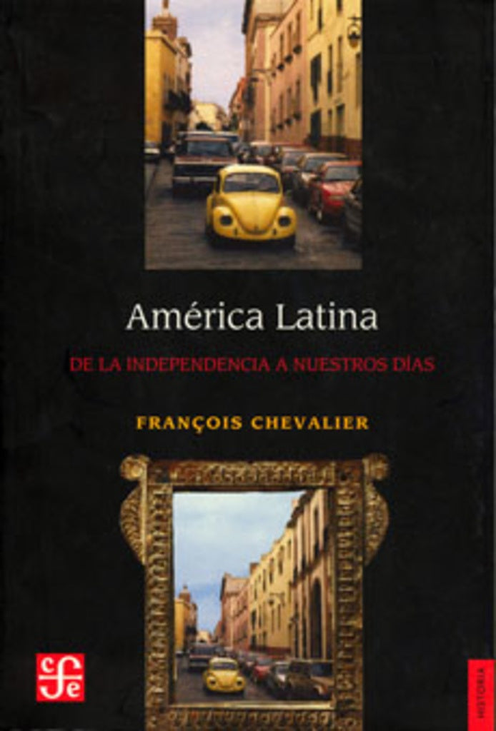 America Latina - De Independencia a Nuestros Dias (Spanish Edition) | Francois Chevalier