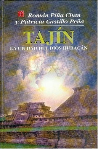 Tajín. La ciudad del dios Huracán | Piña Chan, Castillo Peña
