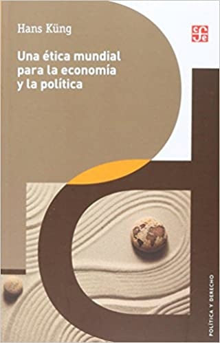Una etica mundial para la economia y la politica (Spanish Edition) | Kung, Hans