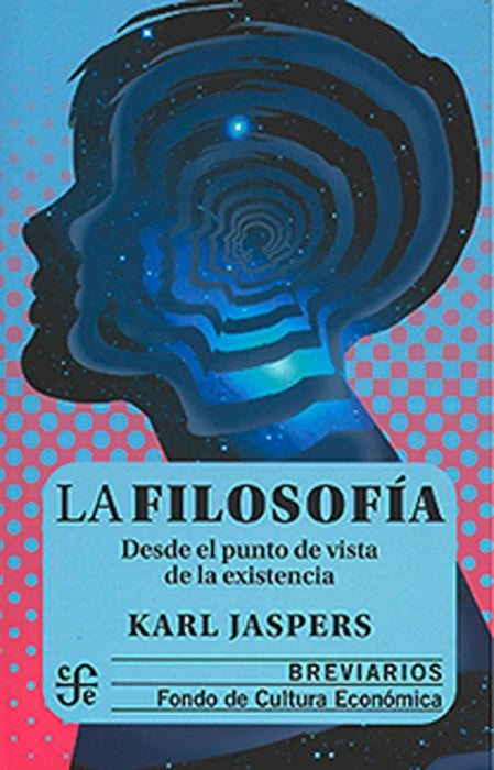 LA FILOSOFIA: DESDE EL PUNTO DE VISTA DE LA EXISTENCIA.. | Jaspers, Karl