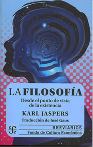 LA FILOSOFIA: DESDE EL PUNTO DE VISTA DE LA EXISTENCIA.. | Jaspers, Karl