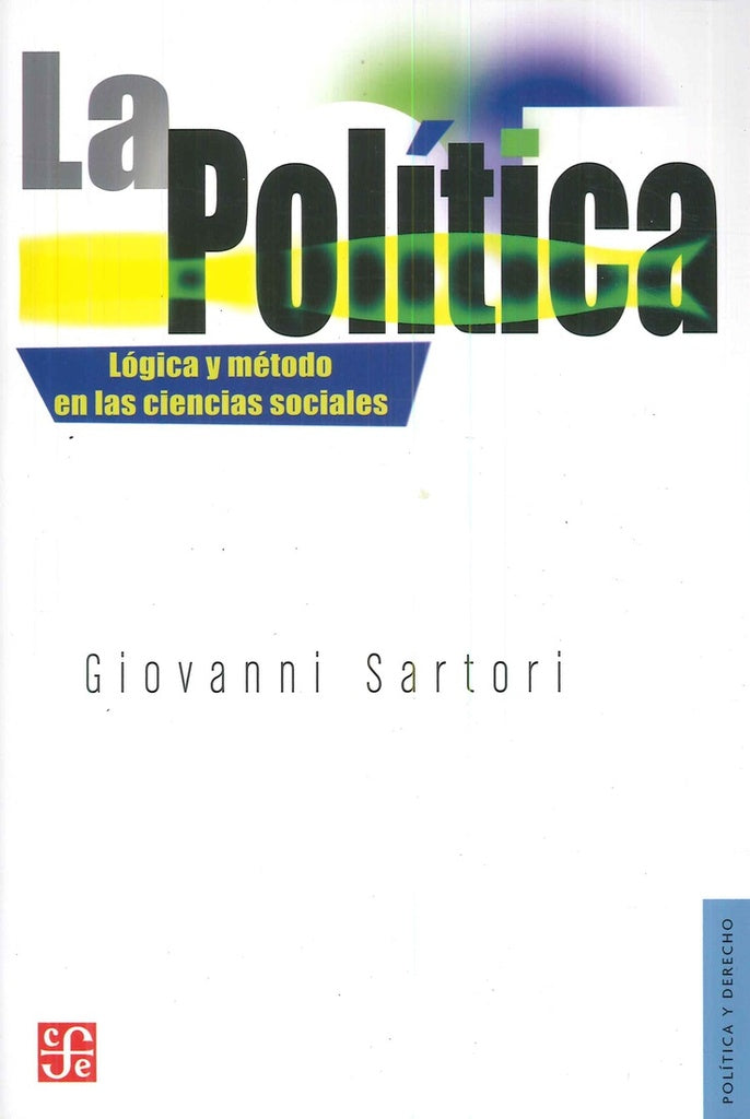 La politica : logica y metodo en las ciencias sociales (Politica y Derecho) (Spanish Edition) | Sartori, Giovanni