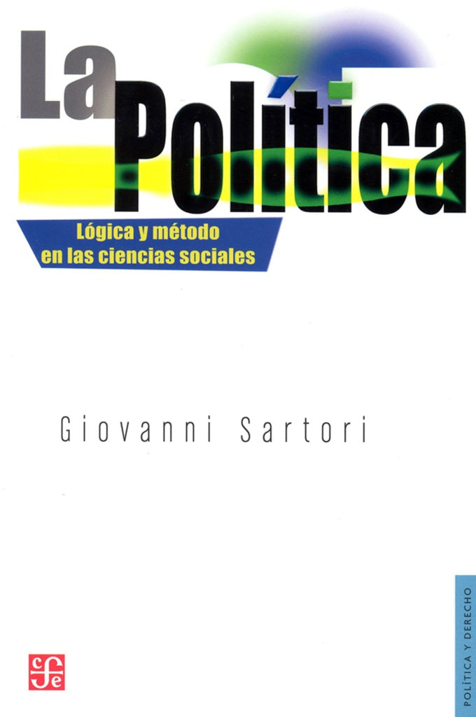La politica : logica y metodo en las ciencias sociales (Politica y Derecho) (Spanish Edition) | Sartori, Giovanni