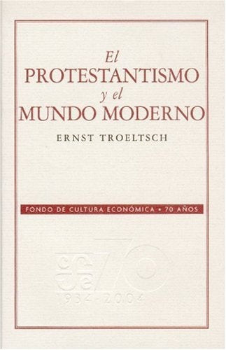 El protestantismo y el mundo moderno (Spanish Edition) | Troeltsch, Ernst