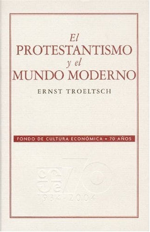 El protestantismo y el mundo moderno (Spanish Edition) | Troeltsch, Ernst