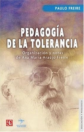 PEDAGOGIA DE LA TOLERANCIA.. | Paulo Freire