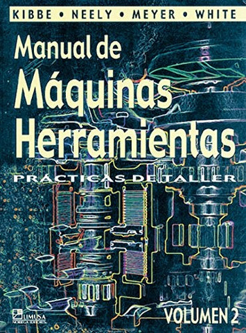 MANUAL DE MAQUINAS HERRAMIENTAS VOLUMEN 2 .. | RICHARD KIBBE