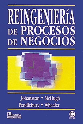 REINGENIERÍA DE PROCESOS DE NEGOCIOS.. | Henry J. Johansson