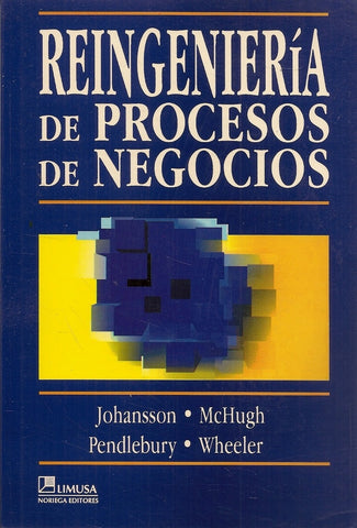 REINGENIERÍA DE PROCESOS DE NEGOCIOS.. | Henry J. Johansson