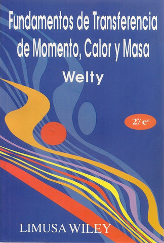FUNDAMENTOS DE TRANSFERENCIA DE MOMENTO, CALOR Y MASA.. | JAMES WELTY