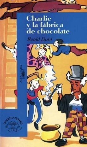 CHARLIE Y LA FABRICA DE CHOCOLATE | Roald Dahl