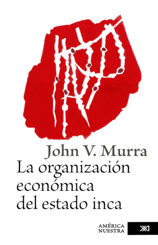 Organizacion Economica del Estado Inca, La | JohnV. Murra