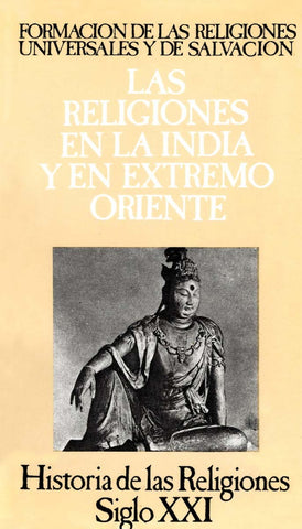 HISTORIA DE LAS RELIGIONES / VOL 4: LAS RELGIONES EN LA INDIA Y EN EL EXTREMO ORIENTE..