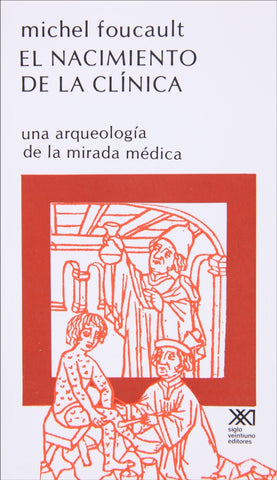 EL NACIMIENTO DE LA CLÍNICA.. | Michel Foucault