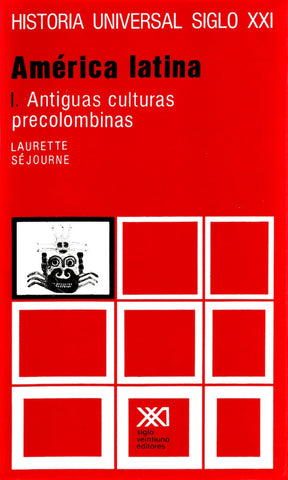AMÉRICA LATINA. ANTIGUAS CULTURAS PRECOLOMBINAS.. | Laurette Sejourné