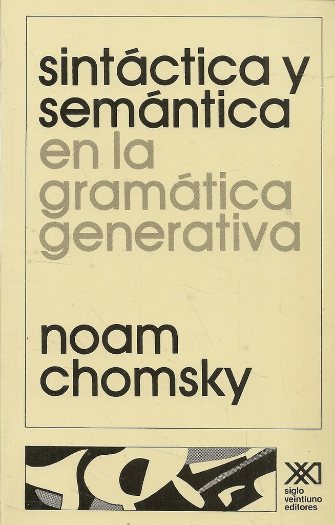 SINTACTICA Y SEMANTICA EN LA GRAMATICA GENERATIVA.. | Noam Chomsky