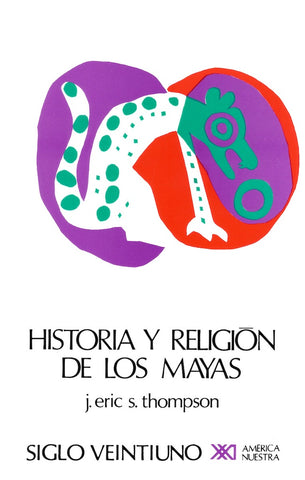 HISTORIA Y RELIGIÓN DE LOS MAYAS.. | Eric Thompson
