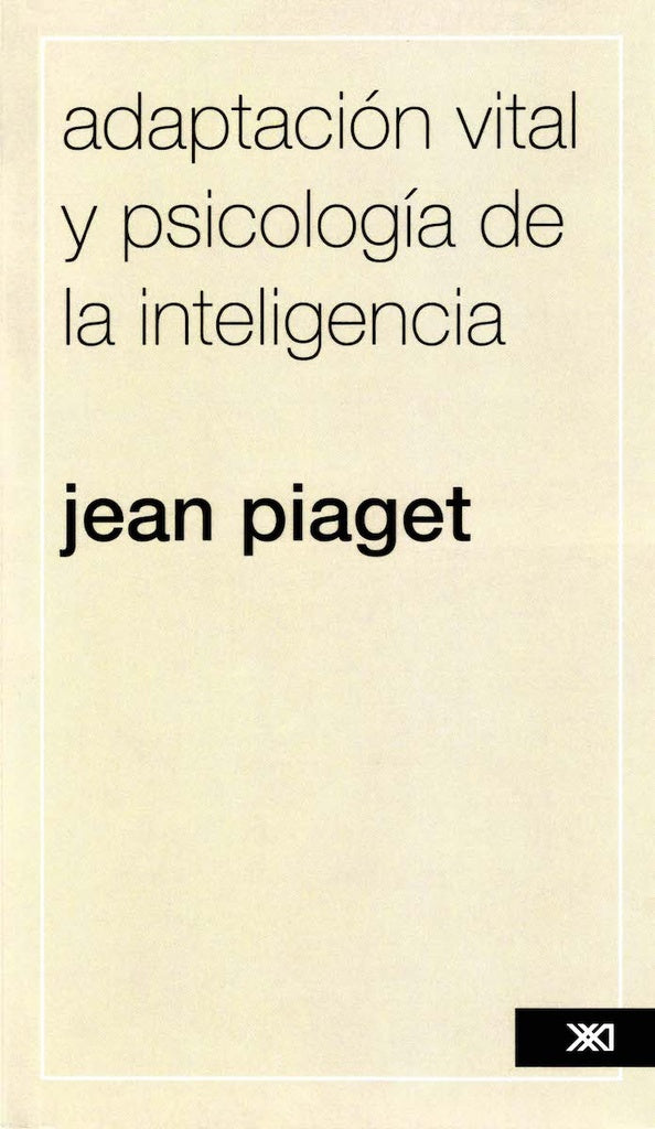 Adaptación vital y psicología de la inteligencia | Jean  Piaget