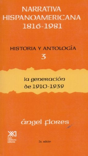 Narrativa Hispanoamericana 1816-1981, Vol. 3: La generaciÃ³n de 1910-1939 | Ãngel Flores