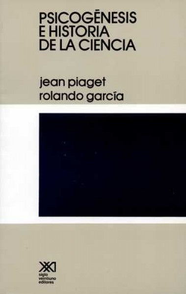 Psicogénesis e historia de la ciencia  | Jean Piaget