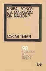 Anibal Ponce: ¿el marxismo sin nacion?  | Oscar Teran