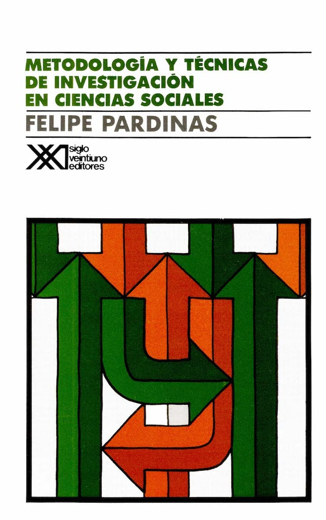 METODOLOGÍA Y TECNICAS DE INVESTIGACÍON EN LAS CIENCIAS SOCIALES.. | Felipe Pardinas