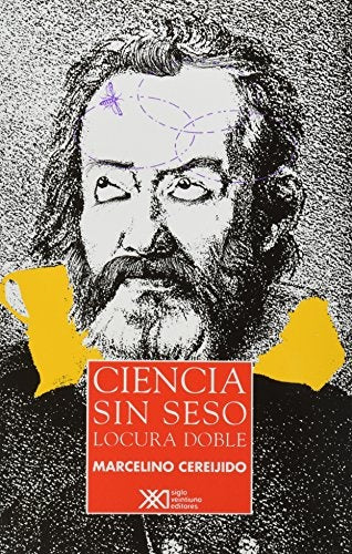 Ciencia sin Seso. Locura Doble | Cereijido Marcelino