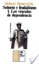 Senorio y Feudalismo 1. Los Vinculos de Dependenci (Spanish Edition) | Robert Boutruche