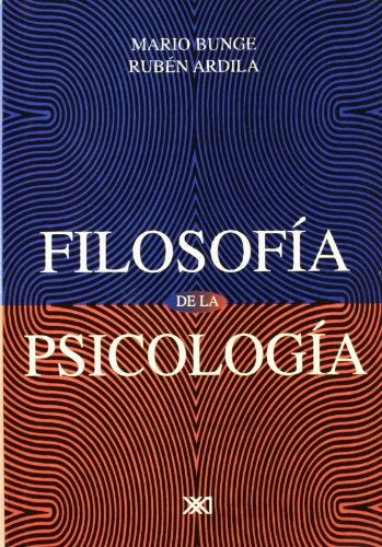 -FILOSOFIA DE LA PSICOLOGIA | Bunge, ARDILA y otros