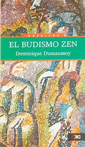 EL BUDISMO ZEN.. | DOMINIQUE DUSSAUSSOY