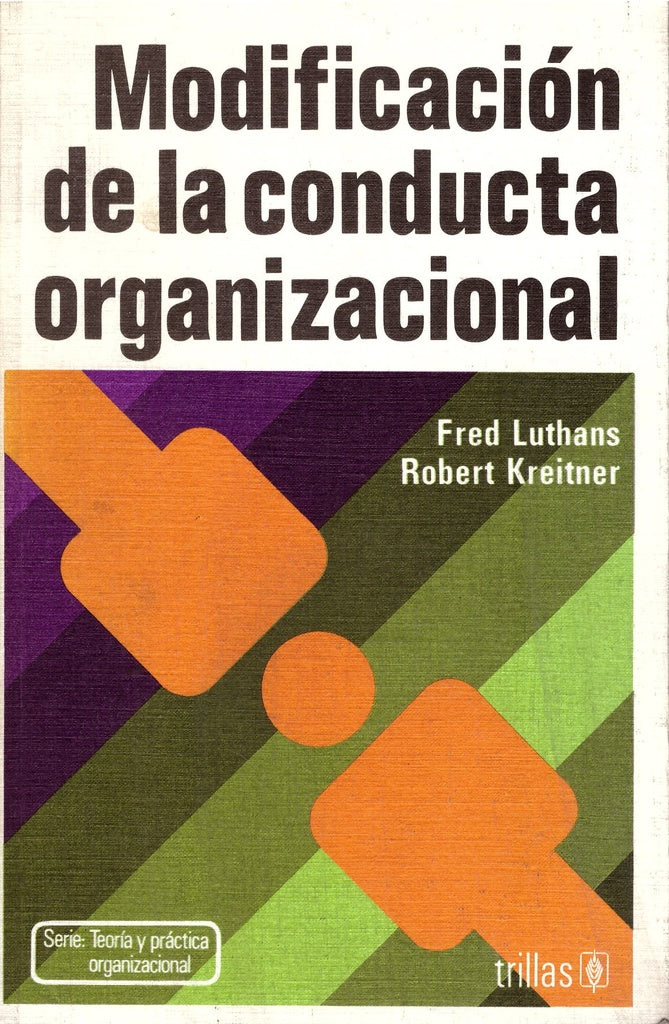 MODIFICACION DE LA CONDUCTA ORGANIZACIONAL | FRED LUTHANS ROBERT KREITNER